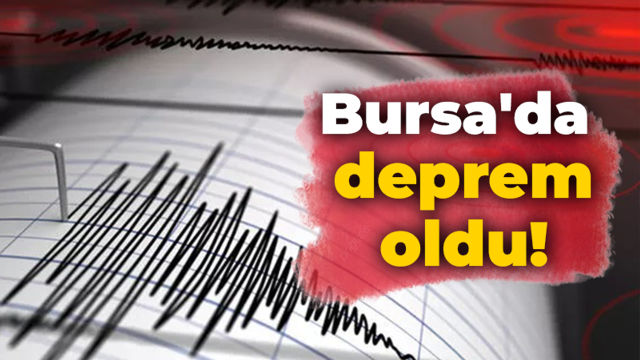 Bursa'da deprem oldu! Kocaeli'de de hissedildi