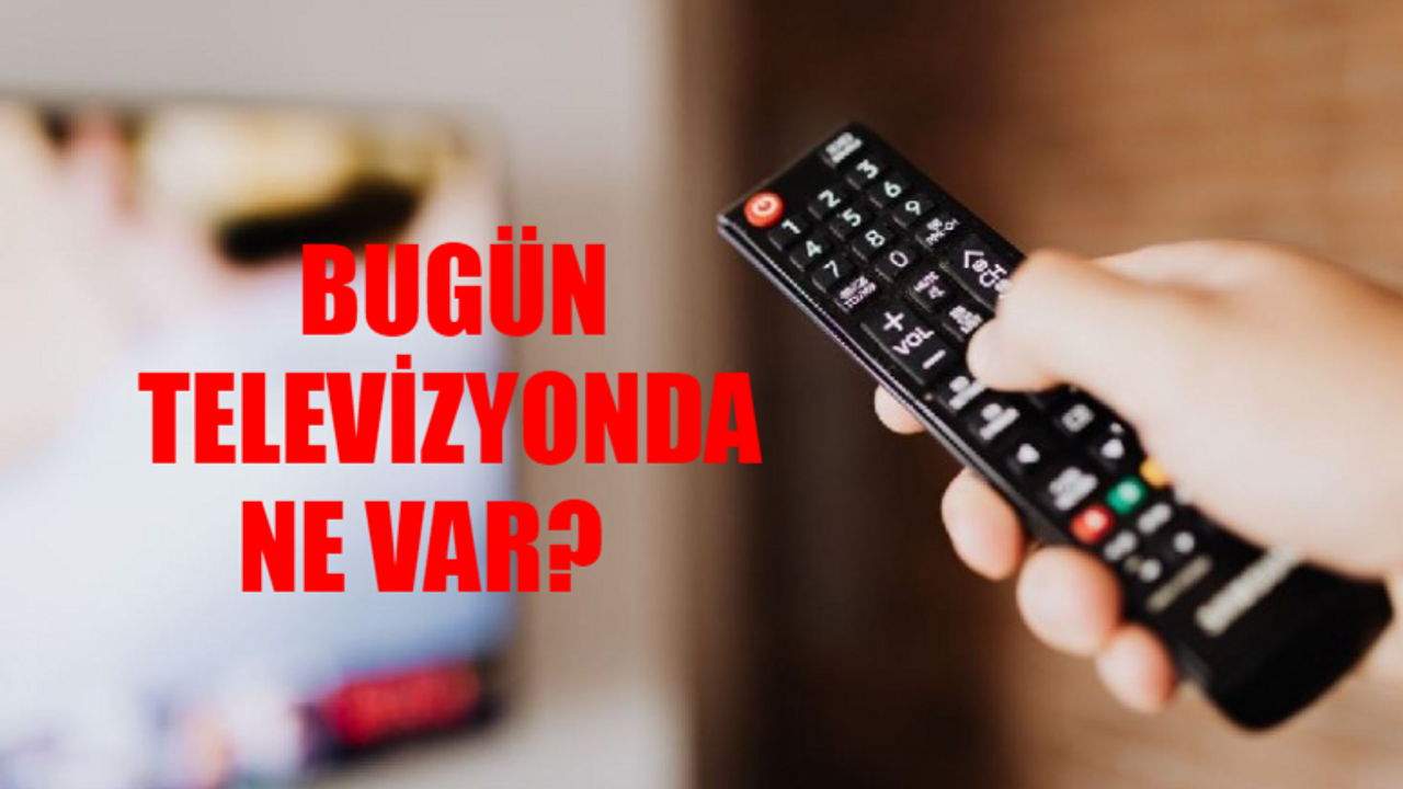 13 MART 2024 ÇARŞAMBA TV YAYIN AKIŞI: Televizyonda Bugün Neler Var? TV8, Kanal D, ATV, TRT 1, Star TV, NOW TV, Show TV Yayın Akışı Bugün