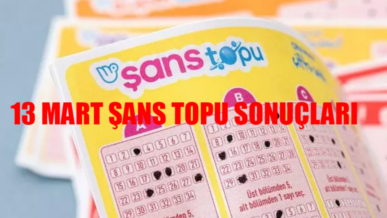 13 MART ŞANS TOPU SONUÇLARI GELDİ: Sayısal Loto Şans Topu Çekiliş Sonuçları! Şans Topu Sonuçları 13 Mart 2024 ÇARŞAMBA