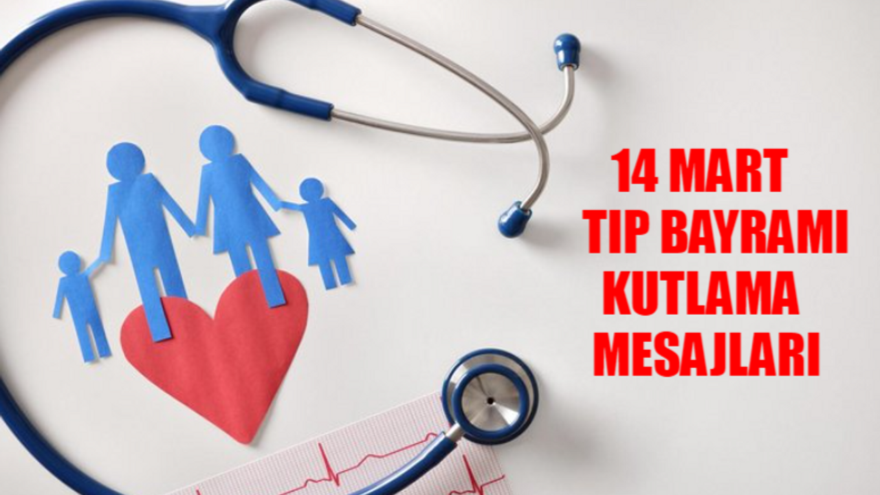 14 MART TIP BAYRAMI KUTLAMA MESAJLARI RESİMLİ: En Güzel, En Anlamlı 14 Mart Tıp Bayramı Sözleri! 14 Mart Tıp Bayramınız Kutlu Olsun
