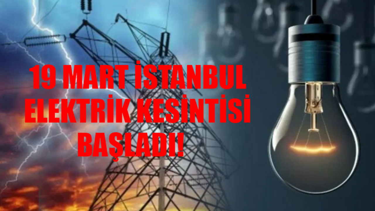 19 MART İSTANBUL ELEKTRİK KESİNTİSİ BAŞLADI: Küçükçekmece, Silivri, Avcılar Elektrik Kesintisi Ne Zaman Bitecek? BEDAŞ Kesinti Sorgulama