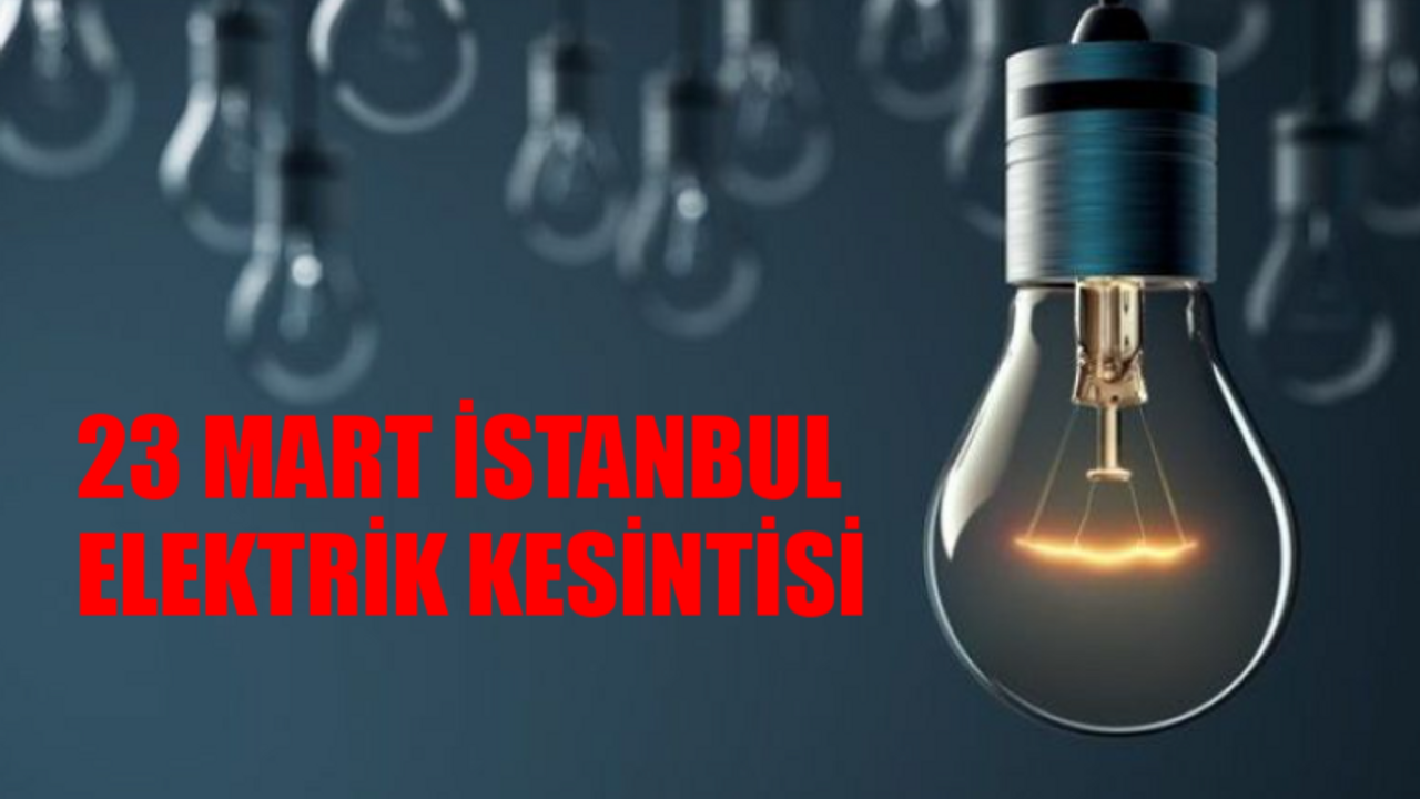 SAATLER SÜRECEK HAZIR OLUN: 23 Mart İstanbul Elektrik Kesintisi Başladı! Çatalca, Silivri, Esenyurt Elektrik Kesintisi Ne Zaman Bitecek? BEDAŞ / AYEDAŞ Elektrik Kesintisi Sorgulama