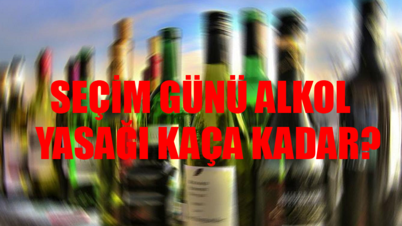 31 MART ALKOL YASAĞI 2024: 31 Mart Seçim Günü Alkol Yasağı Var Mı? Seçim Günü Alkol Yasağı Kaça Kadar?