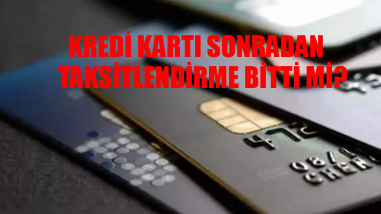 KREDİ KARTI SONRADAN TAKSİTLENDİRME YAPANLAR DİKKAT: Ziraat - Vakıfbank Kredi Kartı Sonradan Taksitlendirme Kalktı Mı?