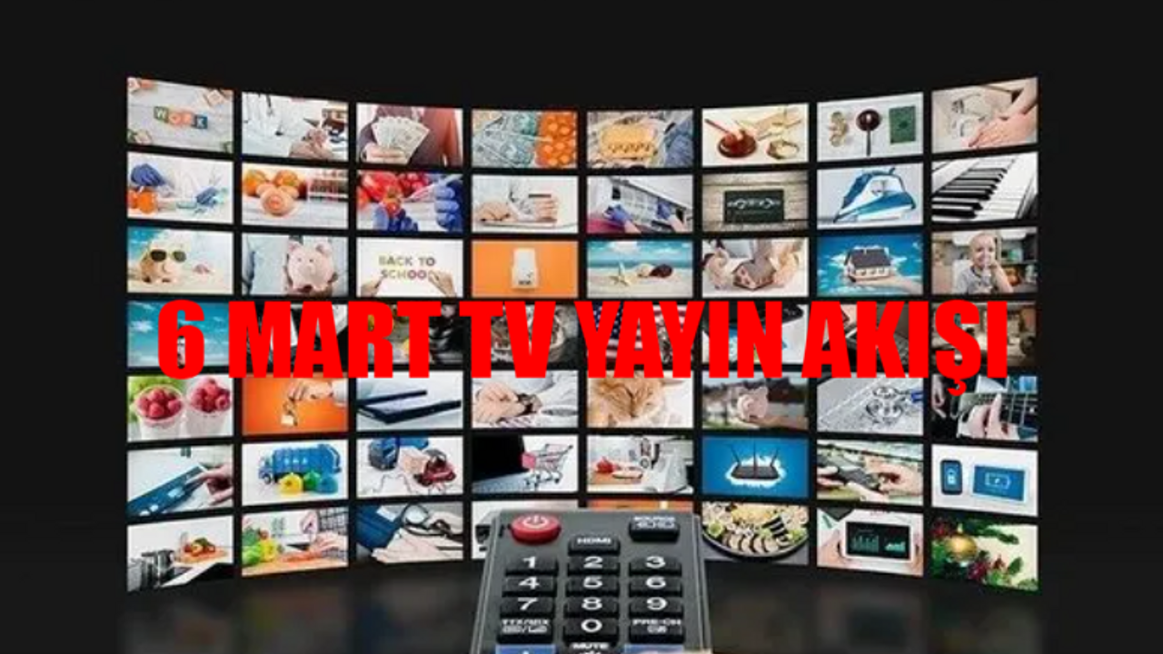 6 Mart TV Yayın Akışı 2024 ÇARŞAMBA: Bugün Televizyonda Ne Var? 6 Mart Bu Akşam Hangi Diziler Var? Kanal D, Show TV, TV8, TRT 1, ATV, Now TV, Star Yayın Akışı