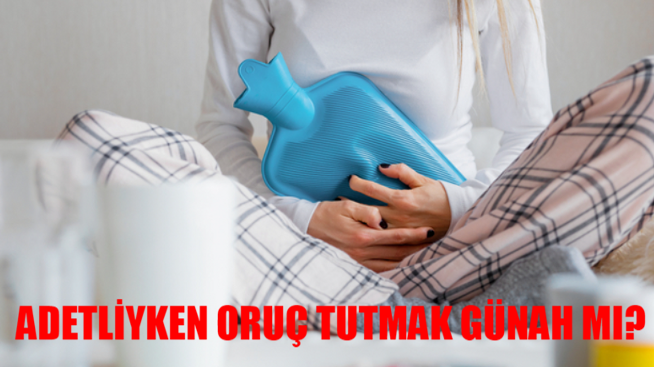 Regl İken Oruç Tutulur Mu DİYANET AÇIKLAMASI: Regl Olunca Oruç Bozulur Mu? Adetliyken Oruç Tutmak Günah Mı?