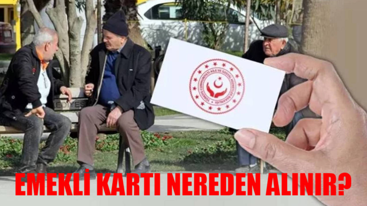 EN DÜŞÜK EMEKLİ AYLIĞI ALANLAR DİKKAT: Emekli Kartı Nedir, Nereden Alınır? Emekli Kartı Kimler Alabilir? Emekli Kartı Nasıl Alınır?