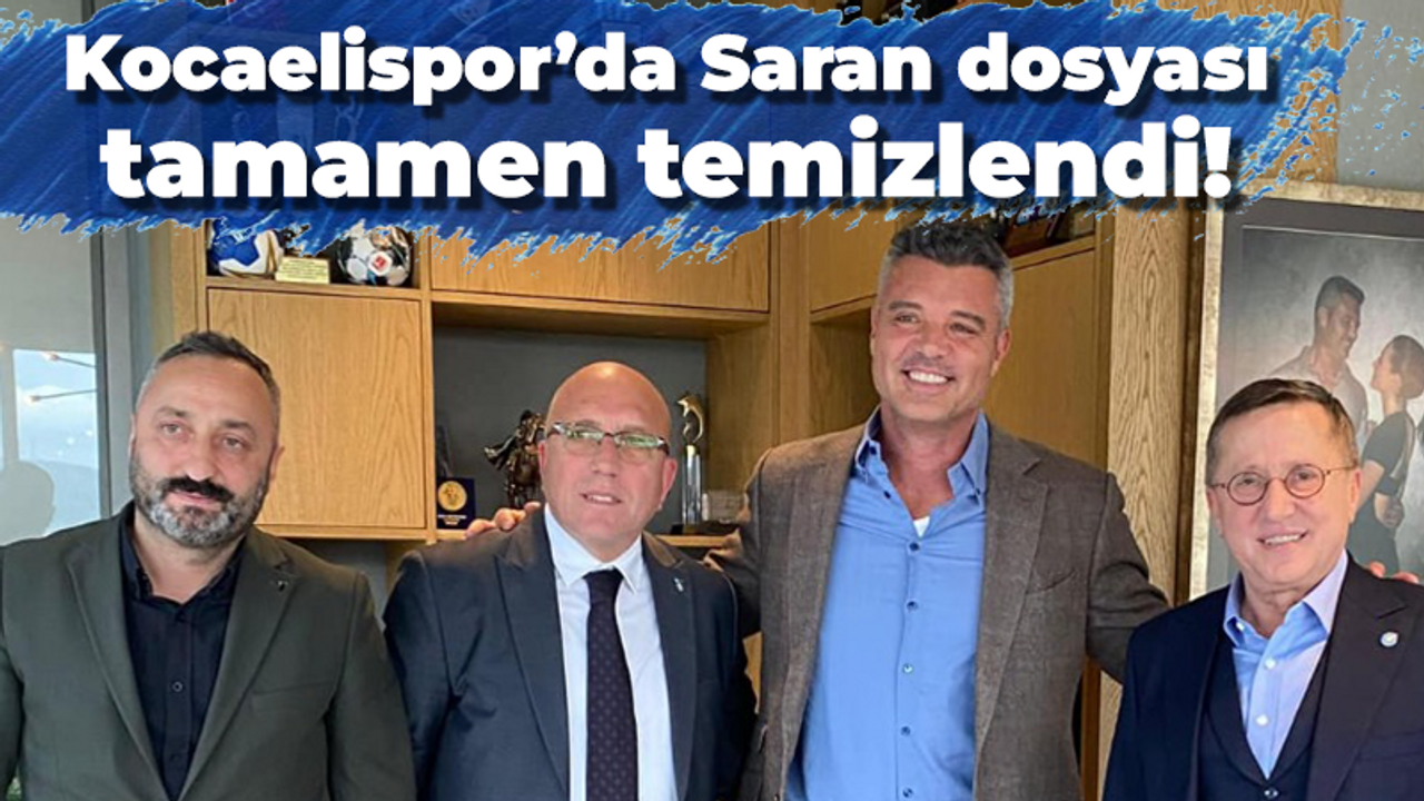 Kocaelispor’da Saran dosyası tamamen temizlendi!