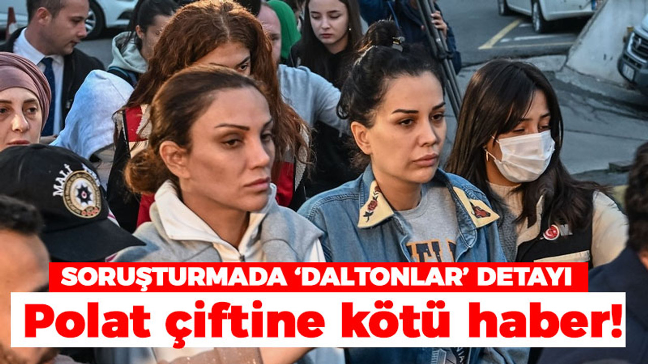 İddianamede 'Daltonlar' detayı: Dilan Polat ve Engin Polat'a kötü haber!