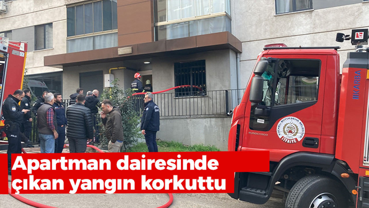 Apartman dairesinde çıkan yangın korkuttu