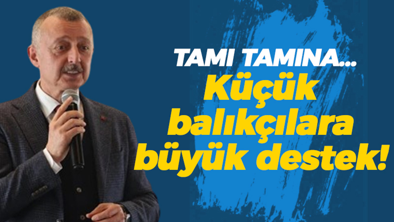 Tamı tamına… Küçük balıkçılara büyük destek!