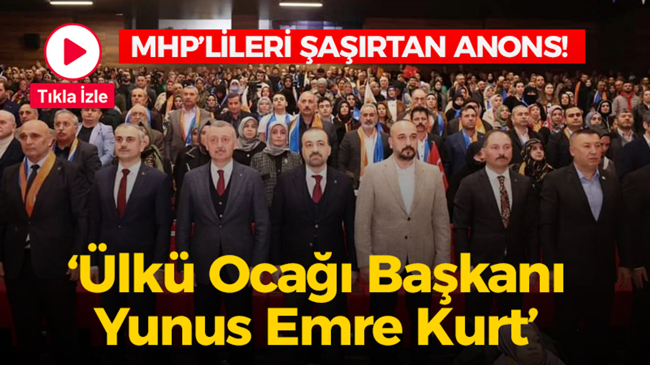 MHP’lileri şaşırtan anons! ‘Ülkü Ocağı Başkanı Yunus Emre Kurt’