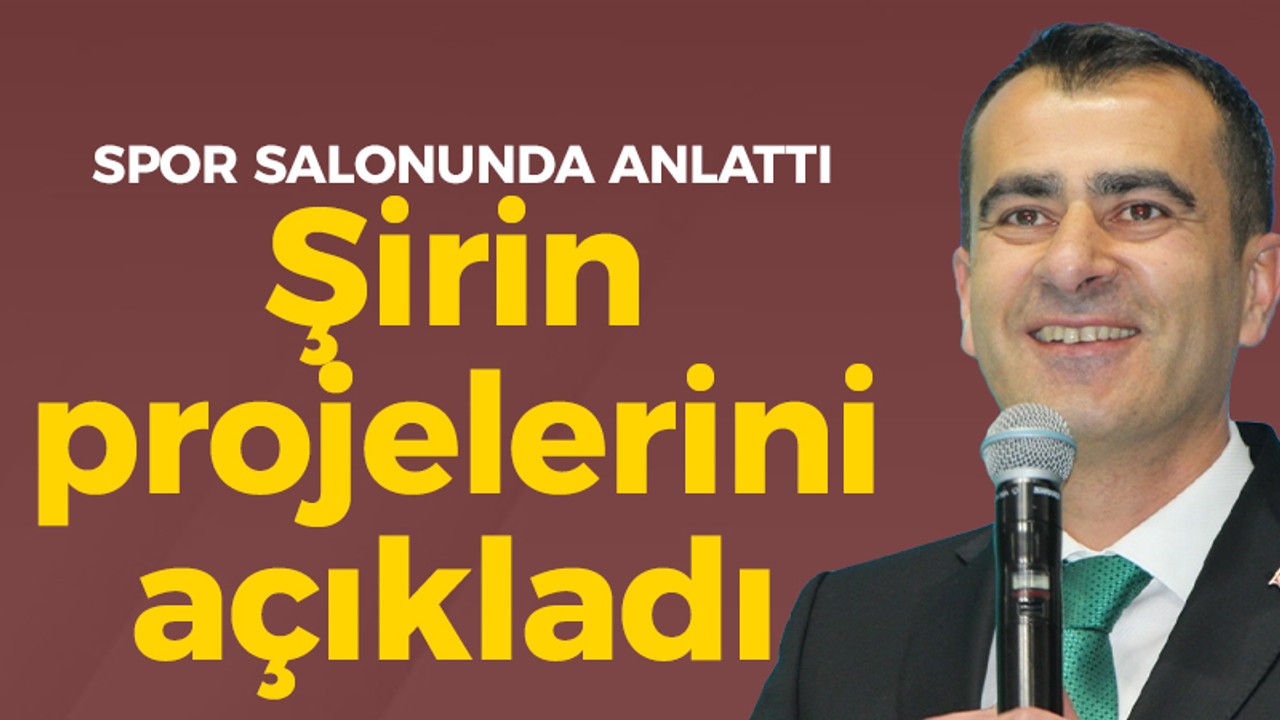 Spor salonunda anlattı: Şirin Projelerini açıkladı!