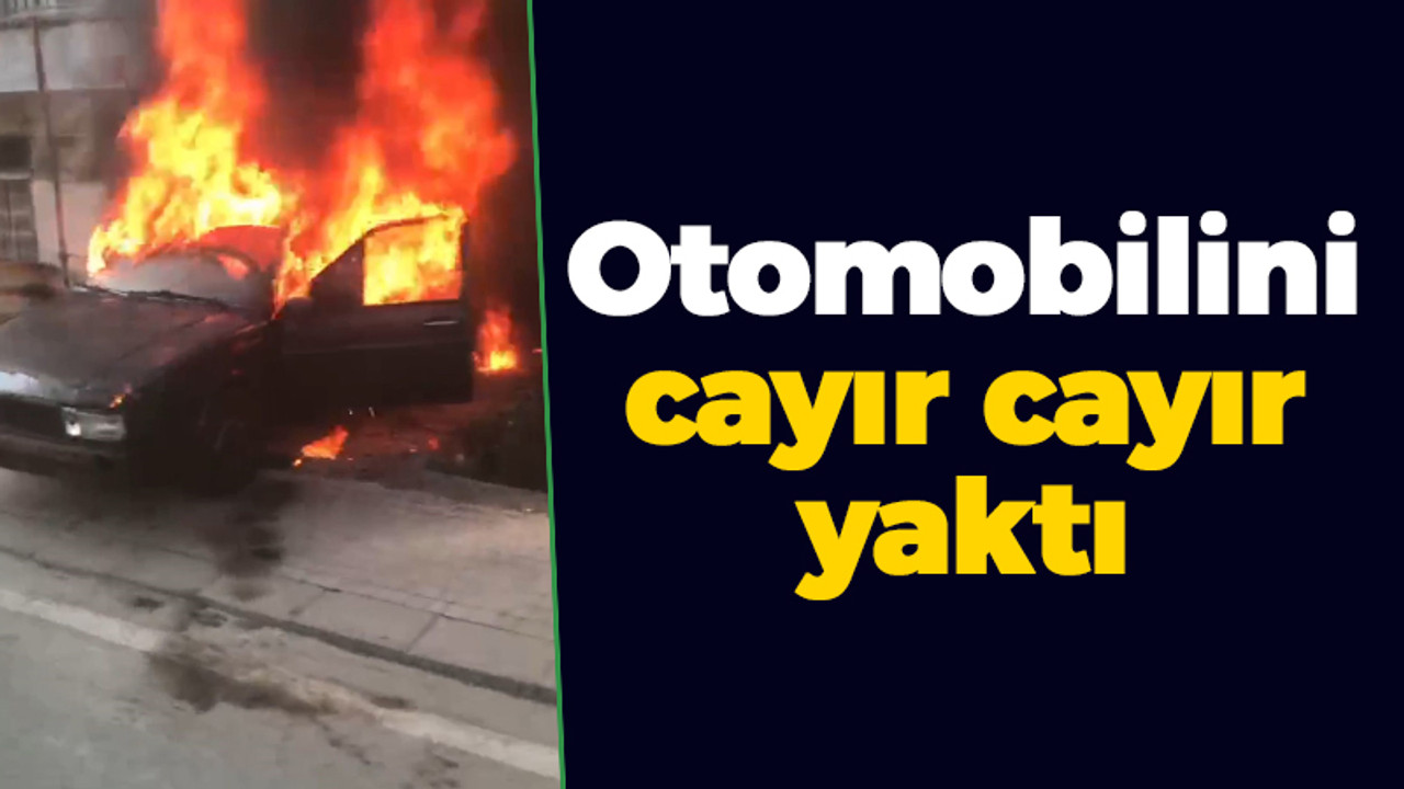 Kocaeli haber- Otomobilini cayır cayır yaktı