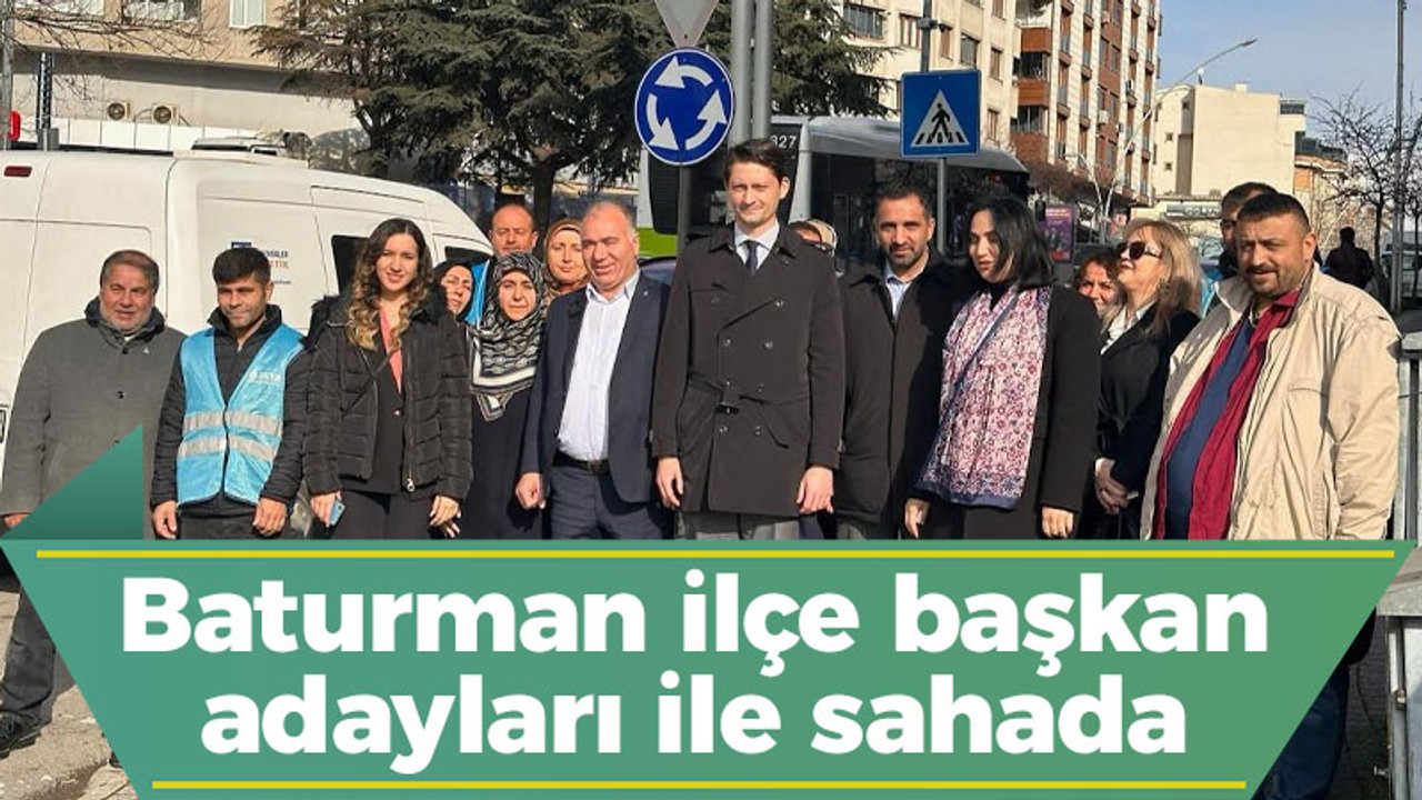 Baturman ilçe başkan adayları ile sahada