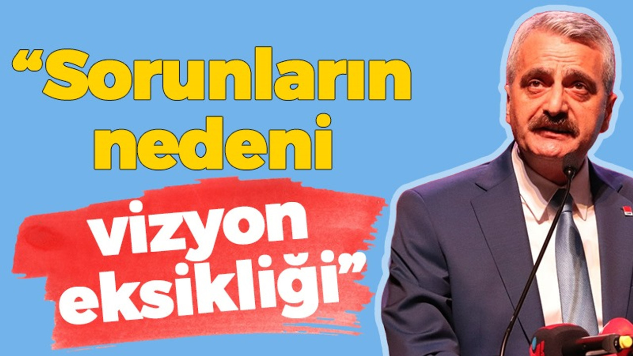 Atasoy Bilgin: Sorunların nedeni vizyon eksikliği