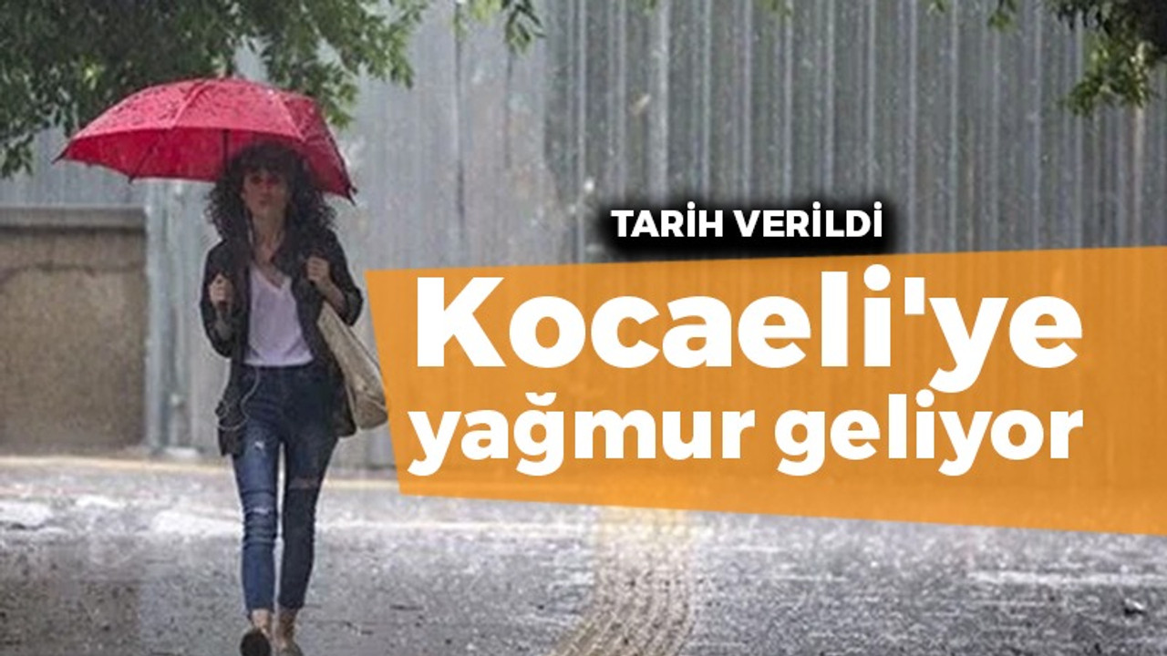 Kocaeli'ye yağmur geliyor