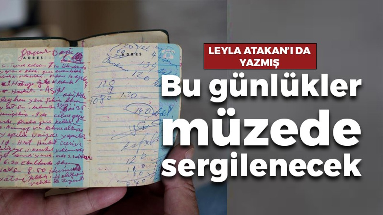 Bu günlükler müzede sergilenecek