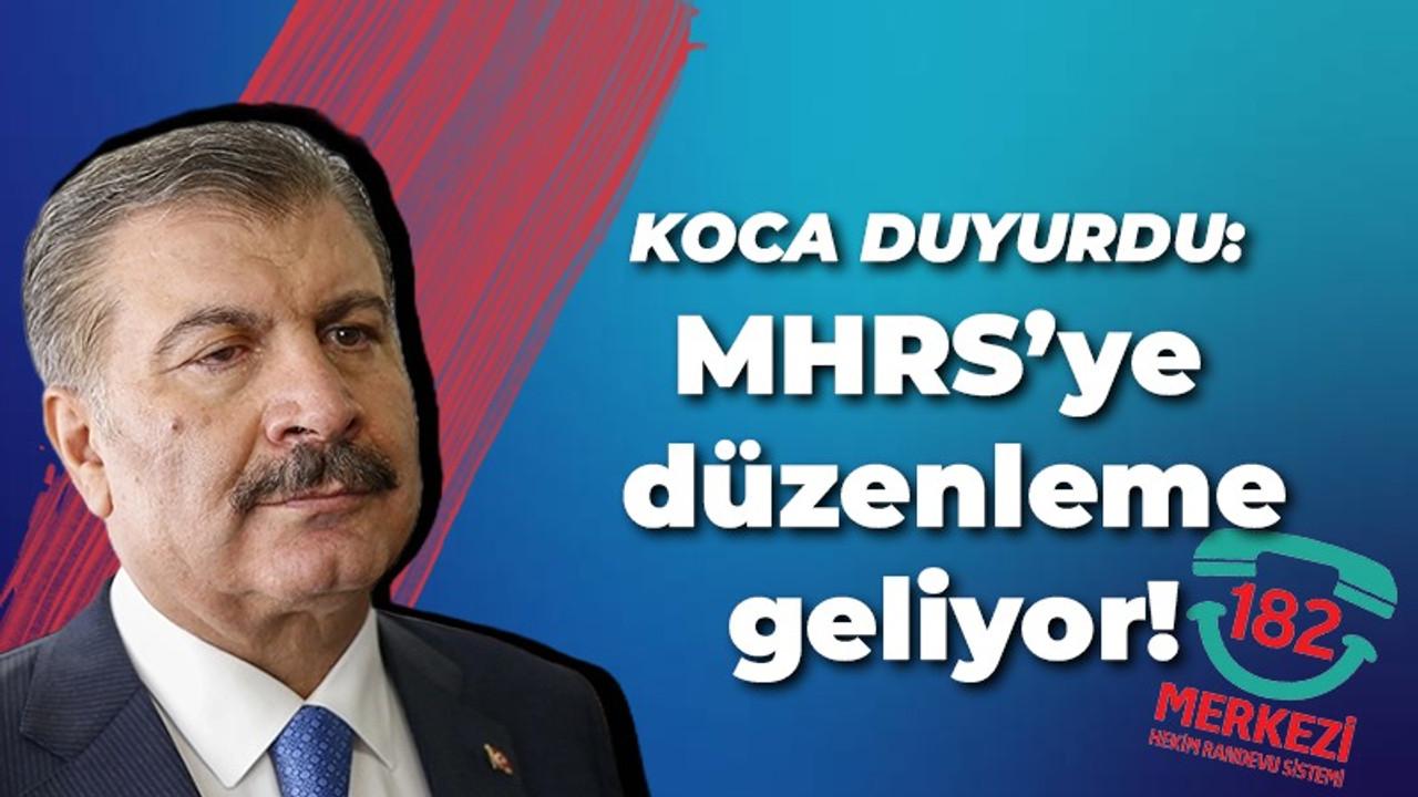 Koca duyurdu: MHRS'ye düzenleme gel