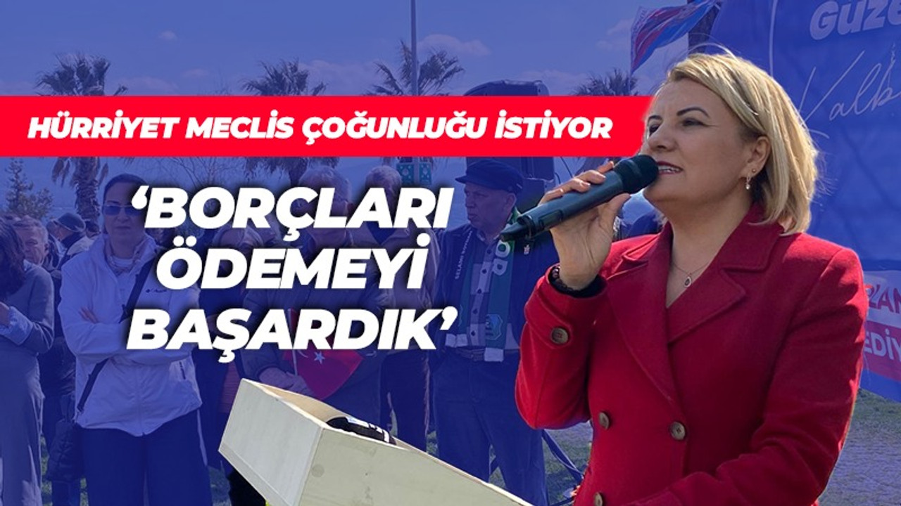 Hürriyet meclis çoğunluğunu istiyor: Borçları ödemeyi başardık