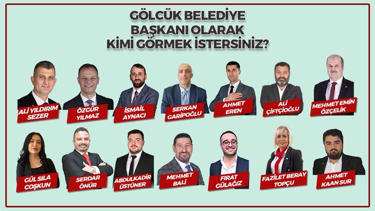 Gölcük Belediye Başkanı olarak kimi görmek istersiniz?