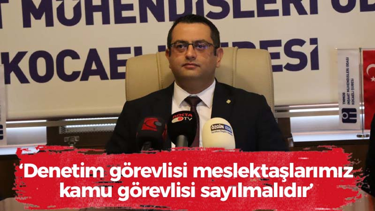 İMO Başkanı Akgün; “Denetim görevlisi meslektaşlarımız kamu görevlisi sayılmalıdır”