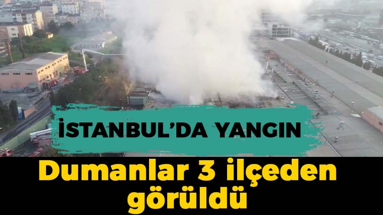 İstanbul'da yangın: Dumanlar 3 ilçeden görülüyor!