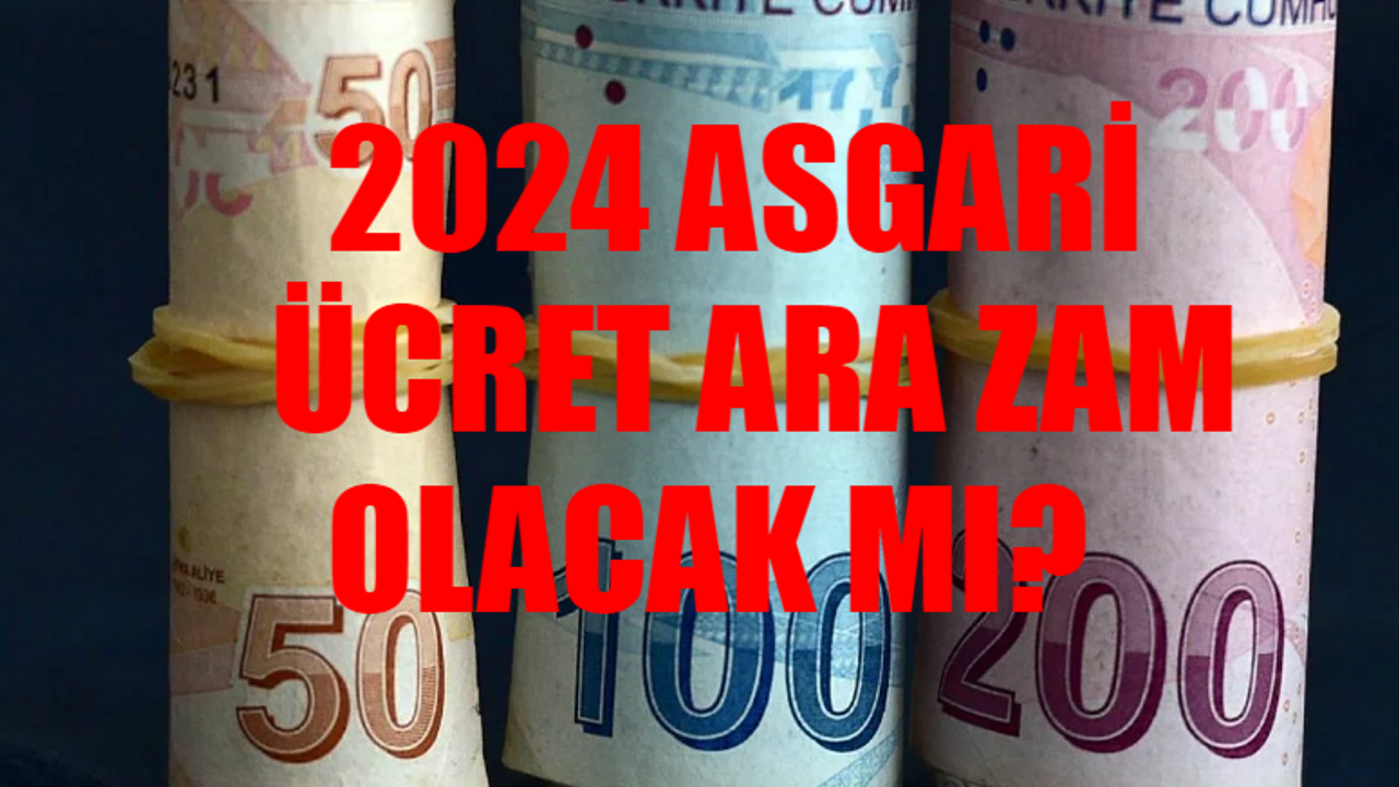 ASGARİ ÜCRET ARA ZAM 2024 SON DAKİKA: Asgari Ücret 2024 Ara Zam Olacak Mı? AK Parti 2024 Asgari Ücret 2024 Ara Zam Sinyali