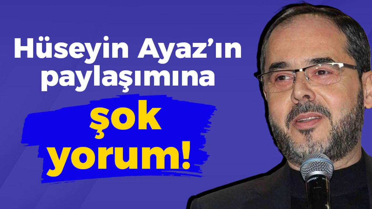 Hüseyin Ayaz’ın paylaşımına şok yorum!