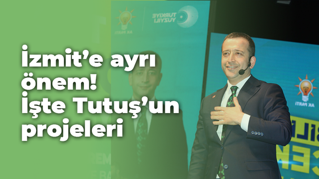 İzmit’e ayrı önem! İşte Tutuş’un projeleri