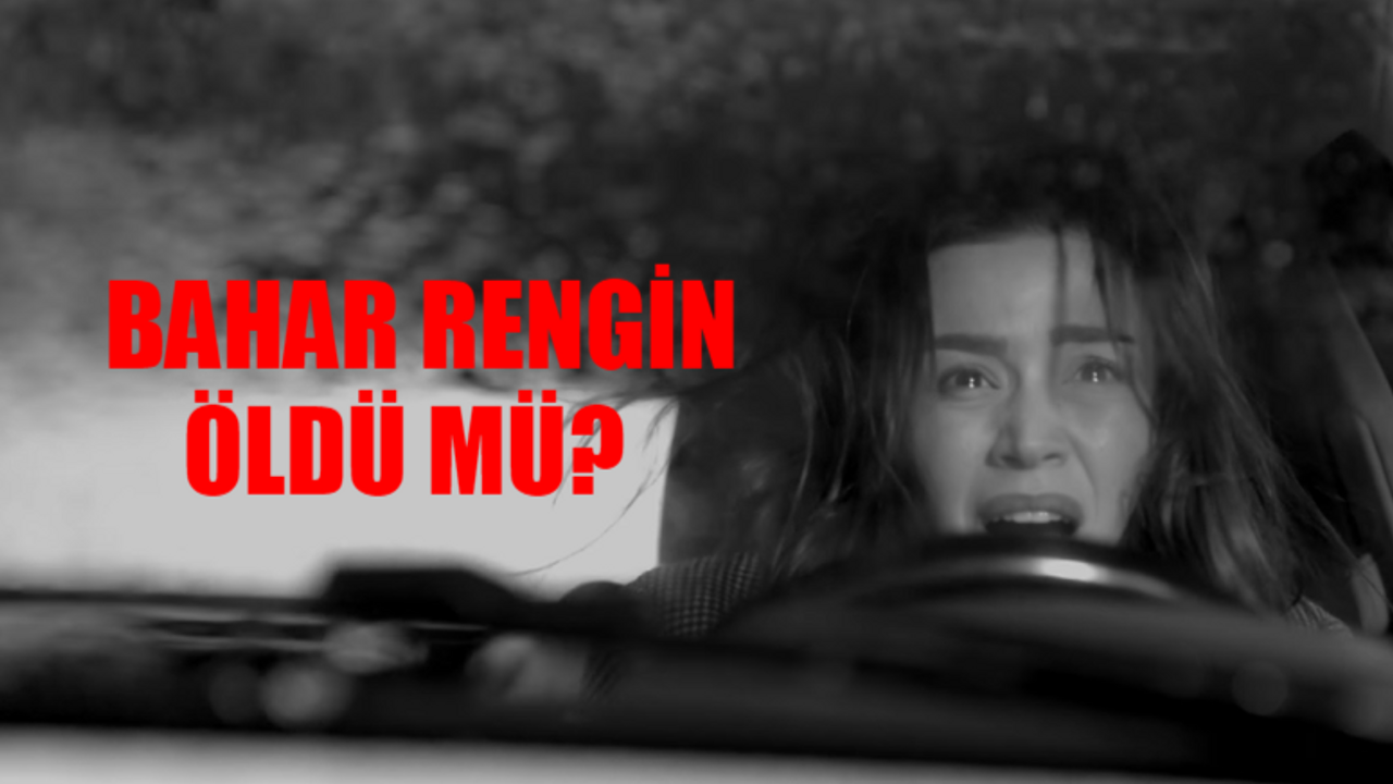 BAHAR Dizisi Rengin Ölüyor Mu? Ecem Özkaya Diziden Ayrılıyor Mu? Bahar Rengin Öldü Mü?