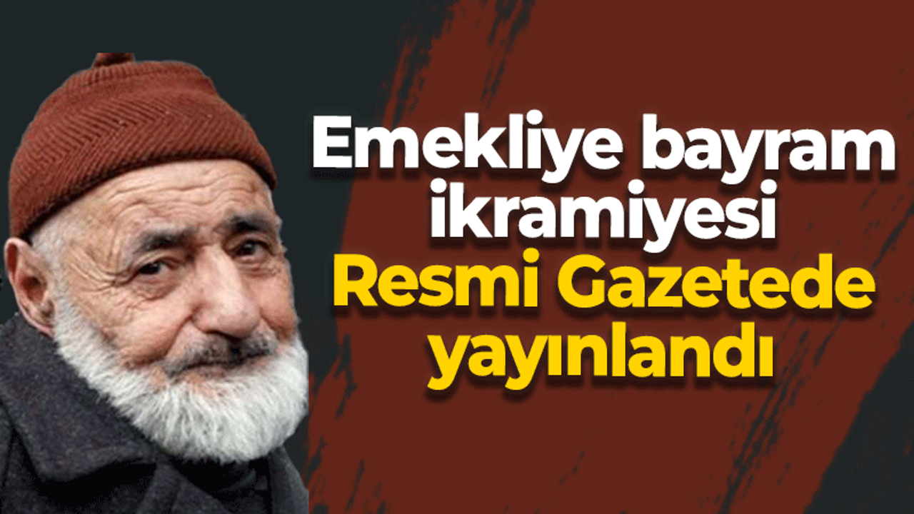 Emekliye bayram ikramiyesi! Resmi Gazete’de yayınlandı