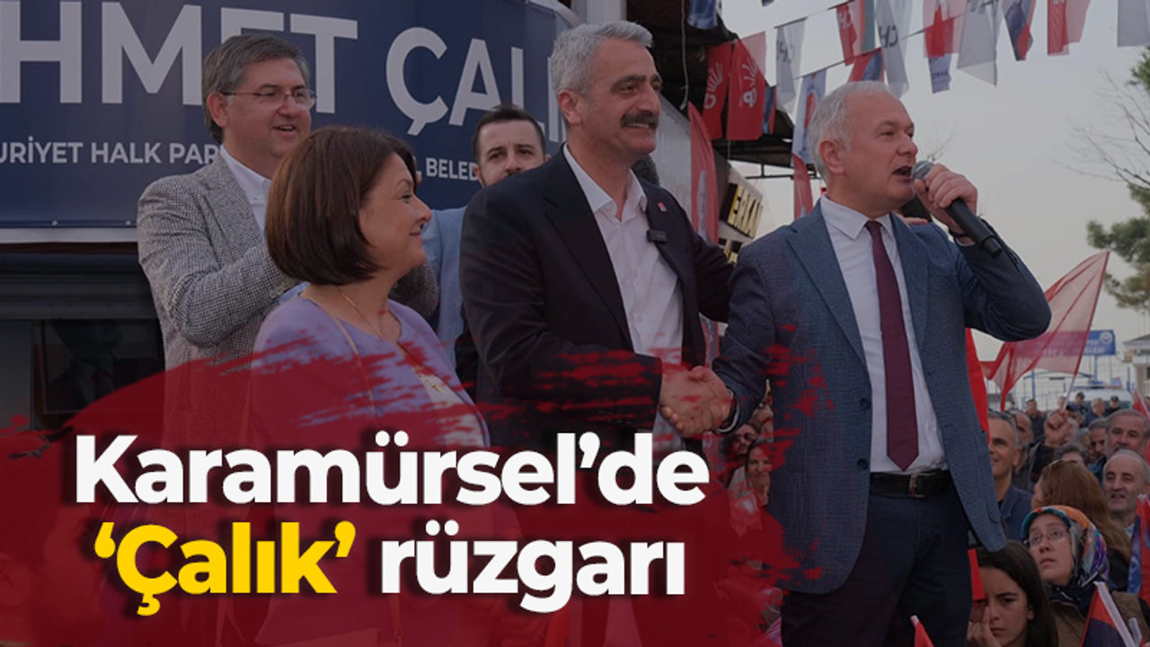 Karamürsel’de ‘Çalık’ rüzgarı