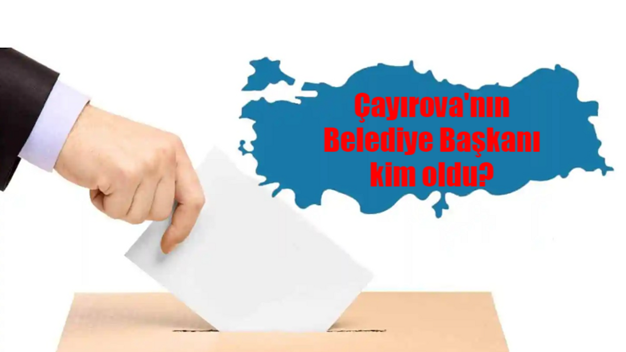 ÇAYIROVA SEÇİM SONUÇLARI 2024: Çayırova Yeni Belediye Başkanı Kim Oldu? Kocaeli Çayırova 31 Mart Yerel Seçim Sonuçları