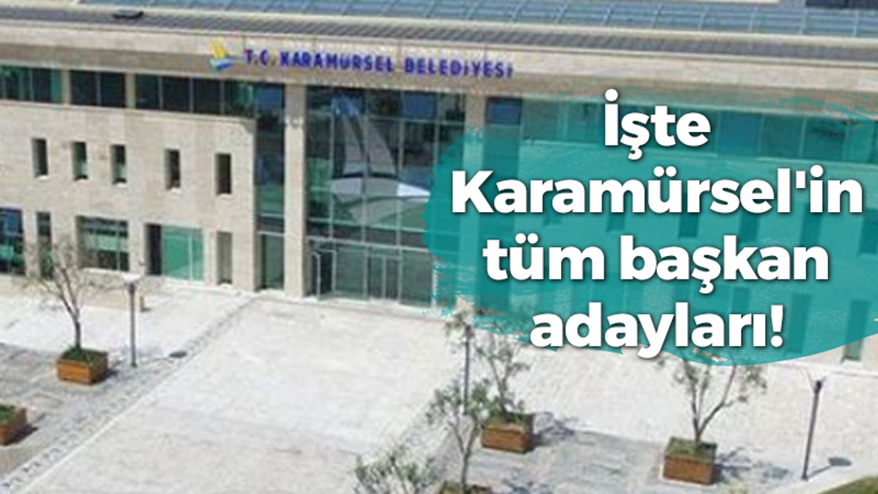 İşte Karamürsel'in tüm başkan adayları!