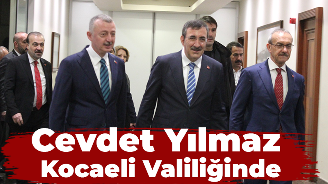 Cevdet Yılmaz Kocaeli Valiliğinde