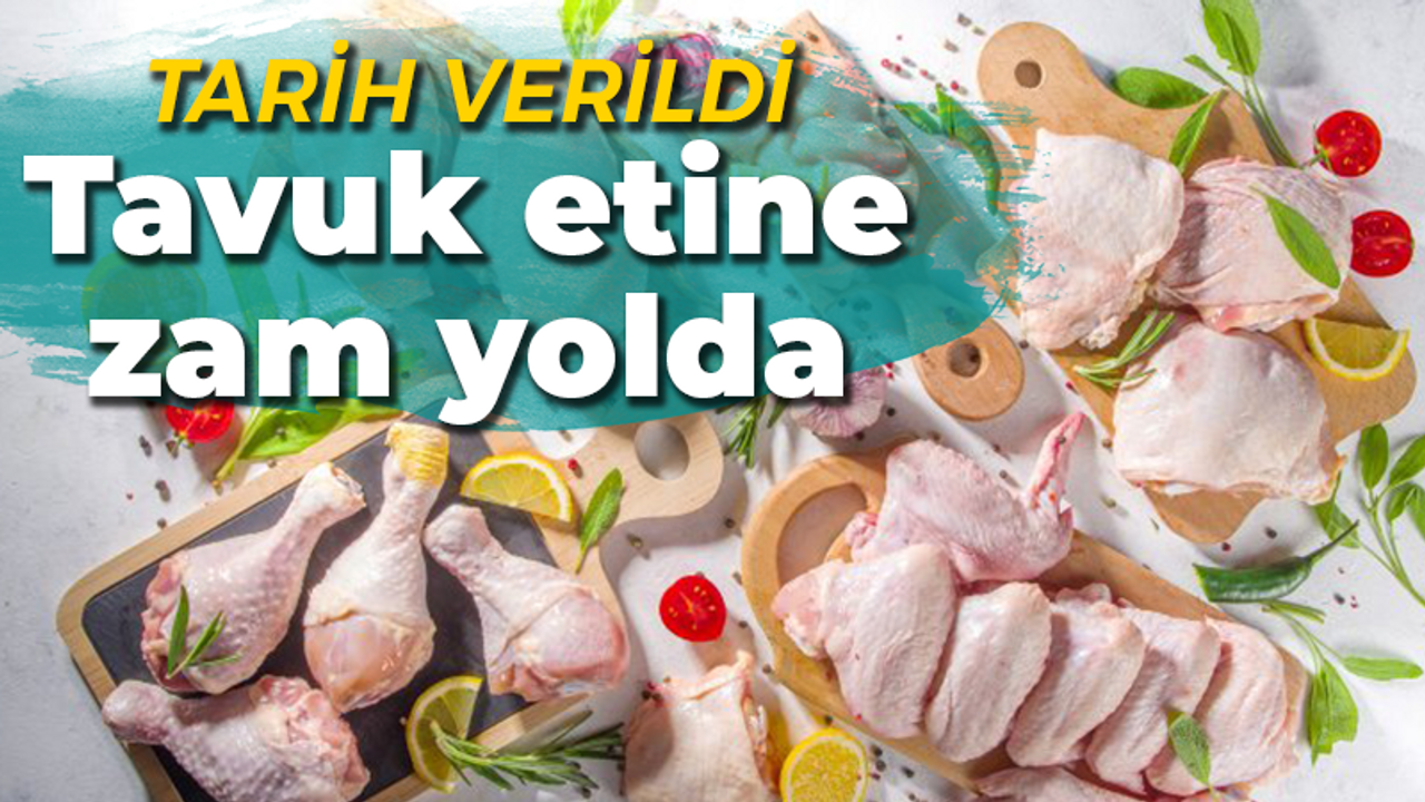 Tarih verildi: Tavuk etine zam yolda