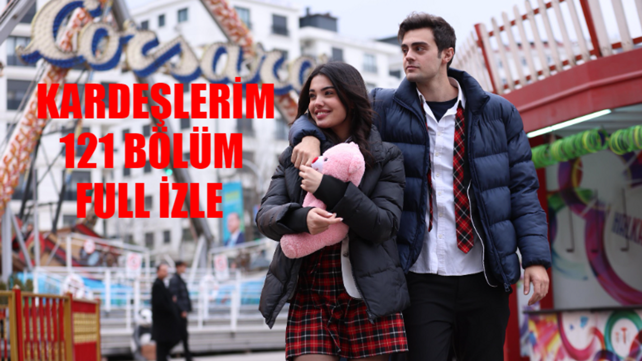 ATV CANLI KARDEŞLERİM YENİ BÖLÜM İZLE: Kardeşlerim 121. Bölüm Full İzle! Kardeşlerim 121 Bölüm İzle Full! Kardeşlerim Son Bölüm İzle Youtube Tek Parça