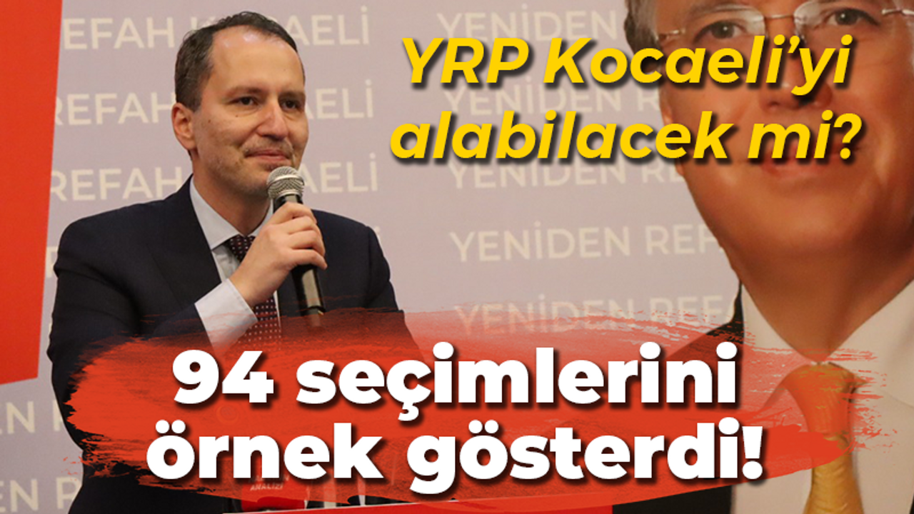 YRP Kocaeli’yi alabilacek mi? 94 seçimlerini örnek gösterdi!