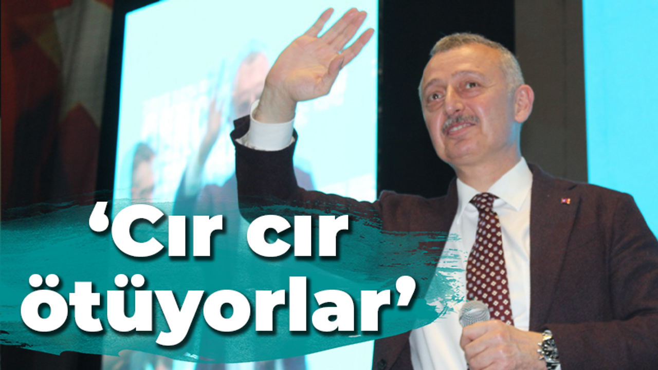 ‘Cır cır ötüyorlar’