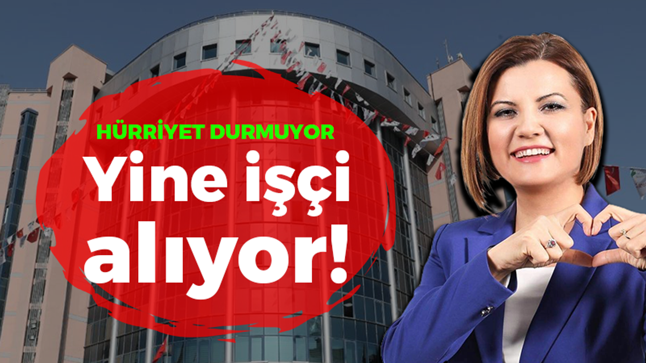 Hürriyet durmuyor, belediyeyi işçiyle dolduruyor: İlan verdiler