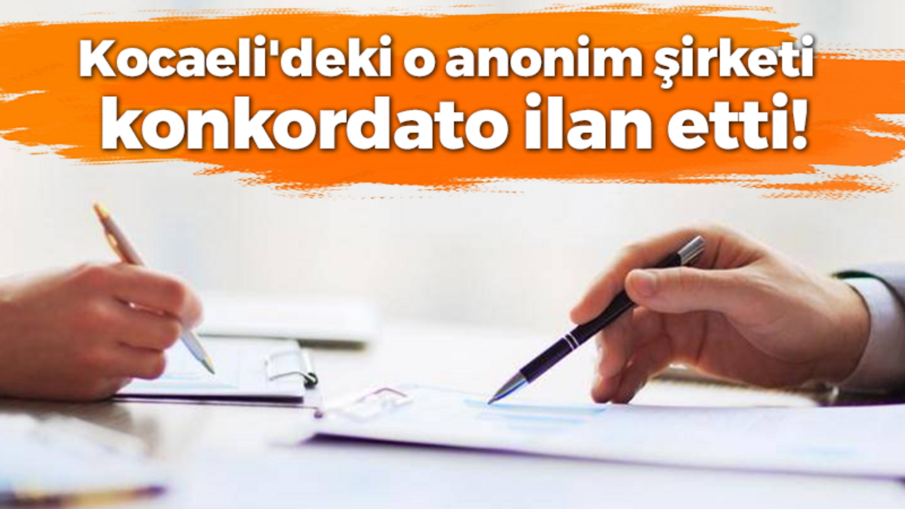 Kocaeli'deki o anonim şirketi konkordato ilan etti!