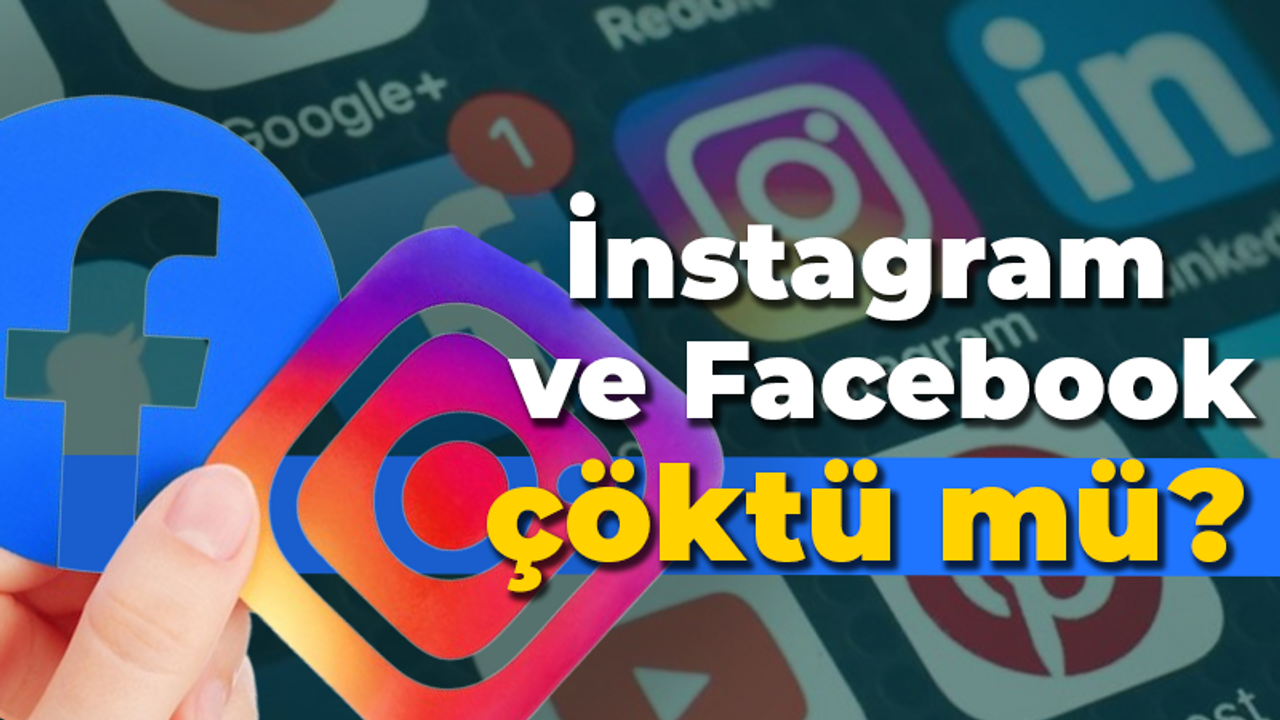 İnstagram ve Facebook çöktü mü?