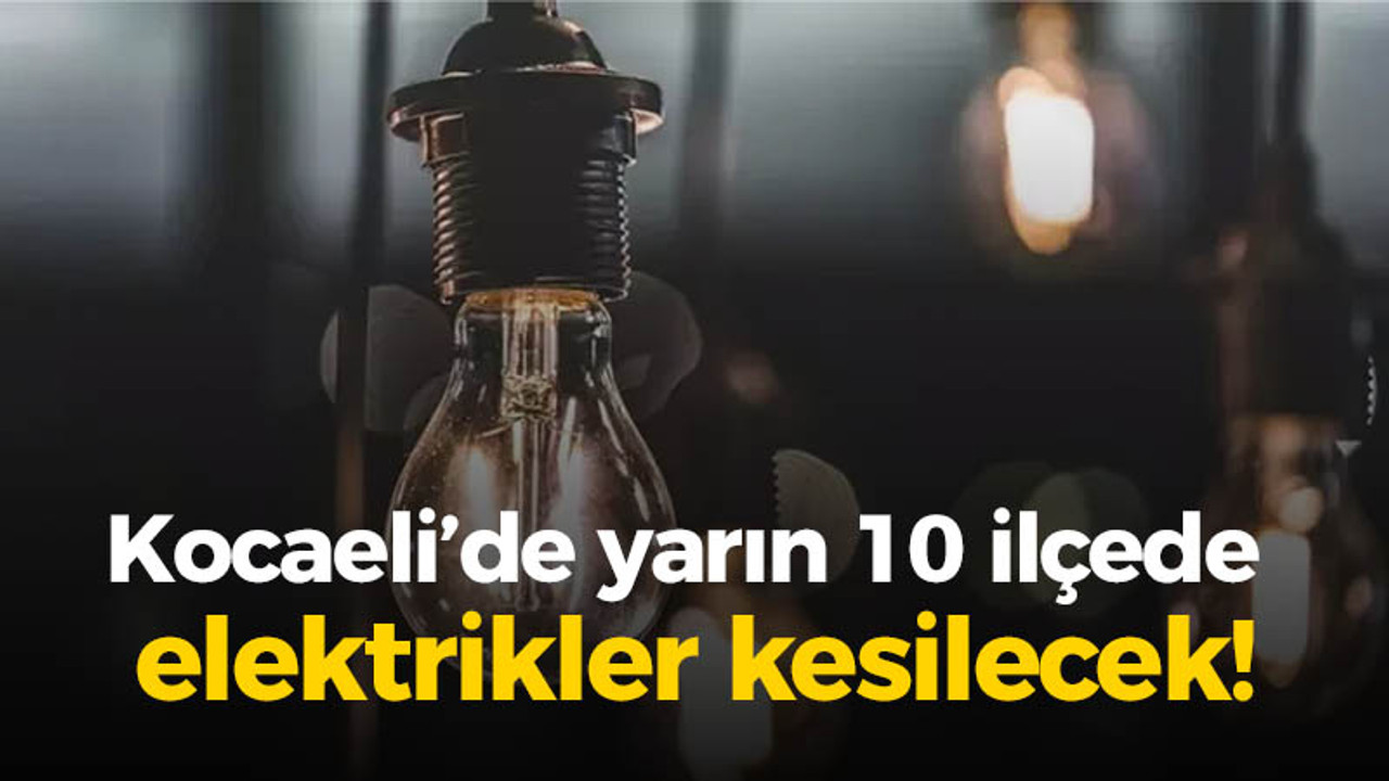 Kocaeli'de 10 ilçede elektrik kesintisi olacak