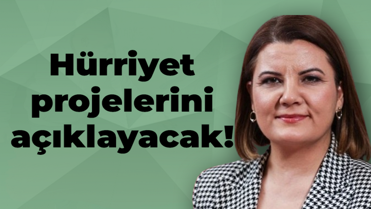 Fatma Kaplan Hürriyet projelerini anlatacak!