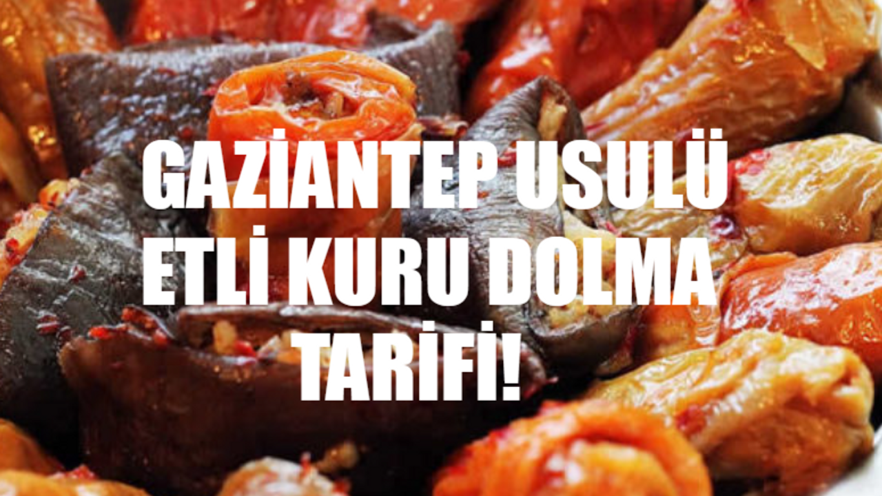 Gelinim Mutfakta Gaziantep Usulü Etli Kuru Dolma Tarifi! Etli Kuru Dolma Nasıl Yapılır? 25 Mart Gelinim Mutfakta Gaziantep Usulü Etli Kuru Dolma Malzemeleri