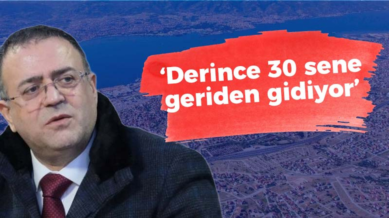 Gökçe: Derince 30 sene geriden gidiyor