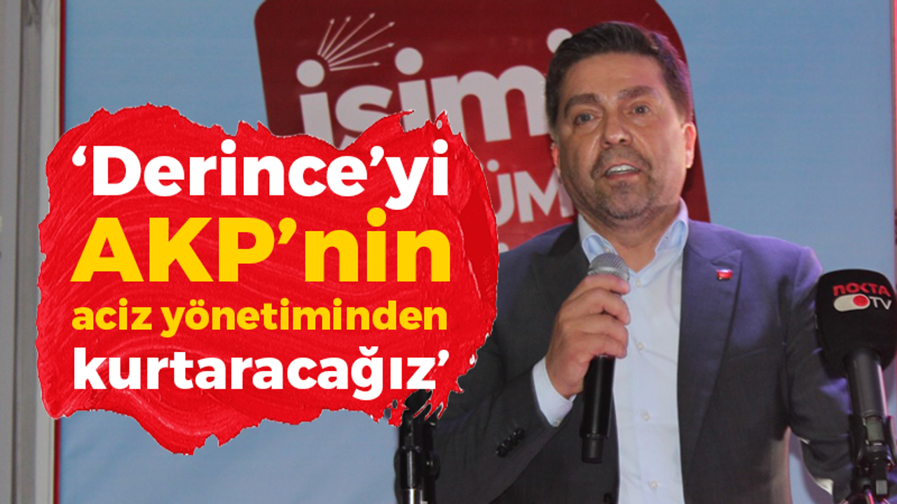 Bülent Sarı: “Derince’yi AKP’nin aciz yönetiminden kurtaracağız”