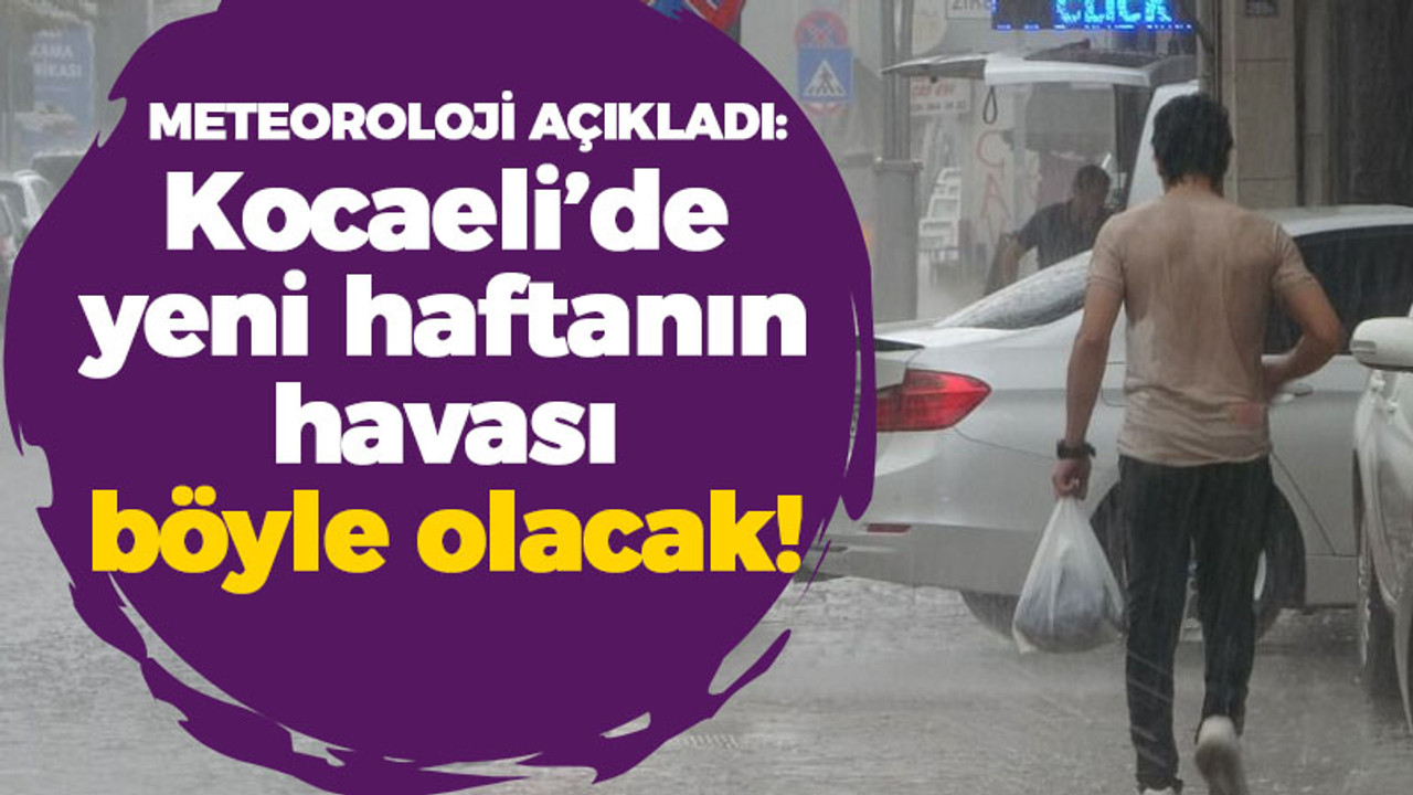 Meteoroloji açıkladı: Kocaeli’de yeni haftanın havası böyle olacak!