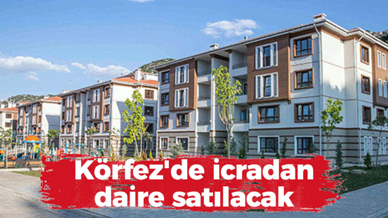 Körfez'de icradan daire satılacak